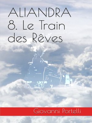 cover image of Aliandra 8. Le Train des Rêves